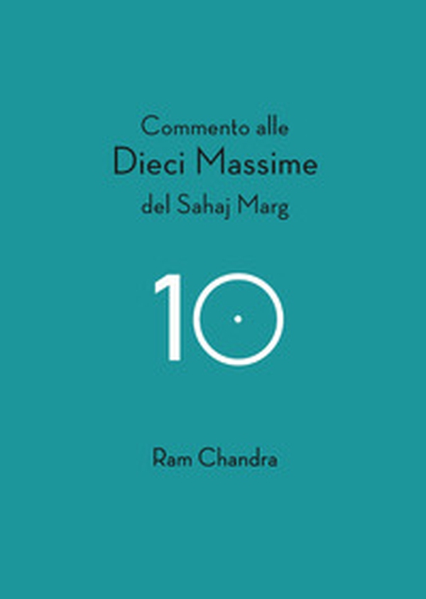 Commento alle dieci massime del Sahaj Marg - Librerie.coop Commento alle dieci massime del Sahaj Marg - Librerie.coop