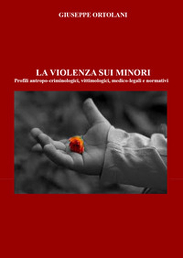 La violenza sui minori. Profili antropo-criminologici, vittimologici, medico-legali e normativi - Librerie.coop La violenza sui minori. Profili antropo-criminologici, vittimologici, medico-legali e normativi - Librerie.coop