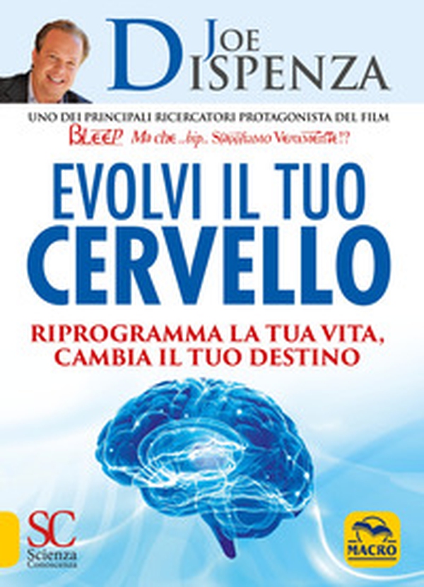 Evolvi il tuo cervello. Riprogramma la tua vita, cambia il tuo destino - Librerie.coop Evolvi il tuo cervello. Riprogramma la tua vita, cambia il tuo destino - Librerie.coop