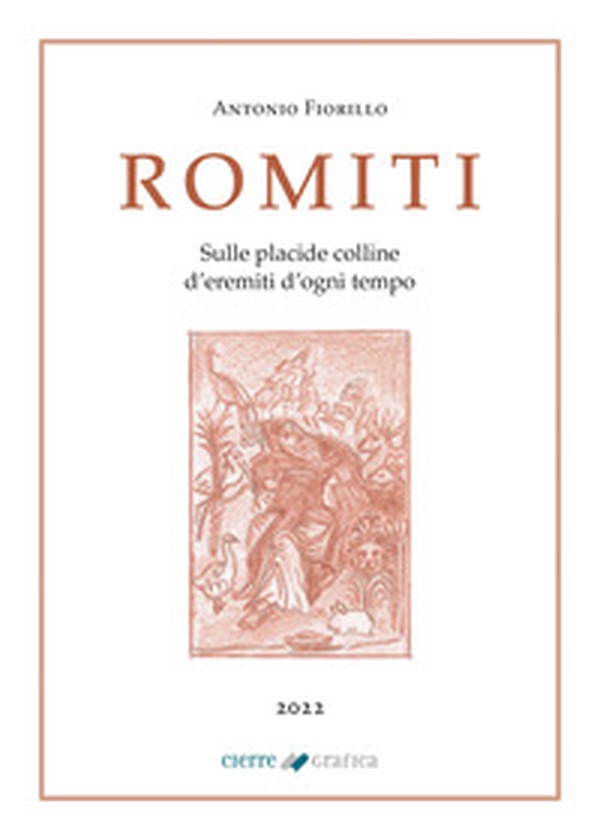 Romiti. Sulle placide colline d'eremiti d'ogni tempo - Librerie.coop Romiti. Sulle placide colline d'eremiti d'ogni tempo - Librerie.coop