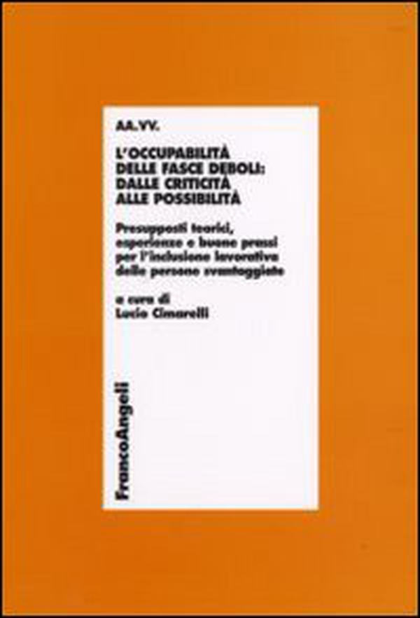 L'occupabilità delle fasce deboli: dalle criticità alle possibilità - Librerie.coop L'occupabilità delle fasce deboli: dalle criticità alle possibilità - Librerie.coop