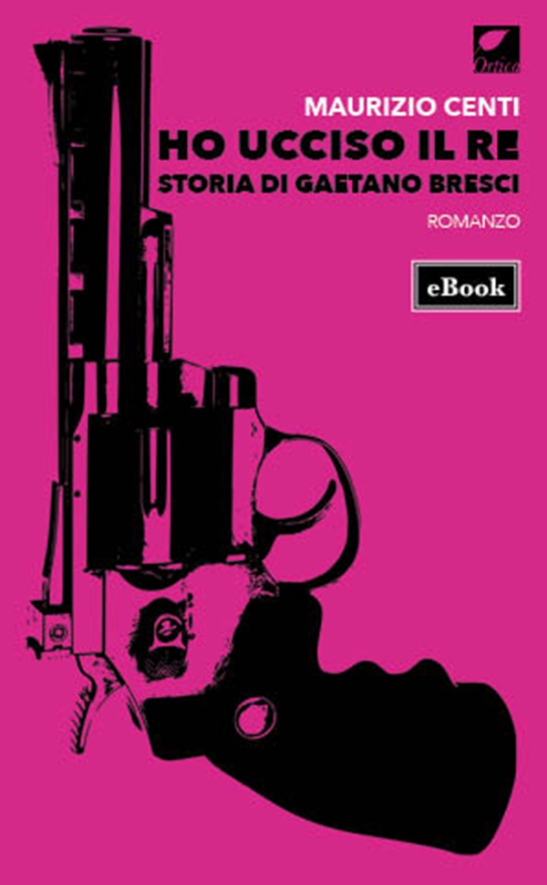 Ho ucciso il re. Storia di Gaetano Bresci - Librerie.coop Ho ucciso il re. Storia di Gaetano Bresci - Librerie.coop