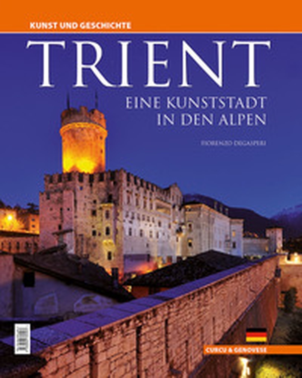Trient. Eine kunststadt in den Alpen. Kunst und Geschichte - Librerie.coop Trient. Eine kunststadt in den Alpen. Kunst und Geschichte - Librerie.coop