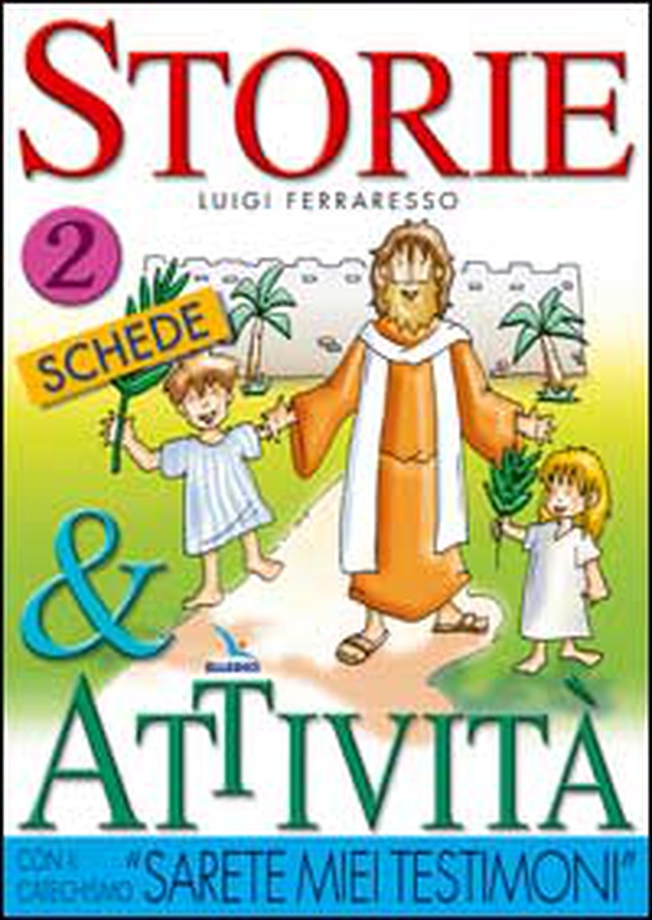 Storie e attività con il catechismo «Sarete miei testimoni» - Vol. 2 - Librerie.coop Storie e attività con il catechismo «Sarete miei testimoni» - Vol. 2 - Librerie.coop