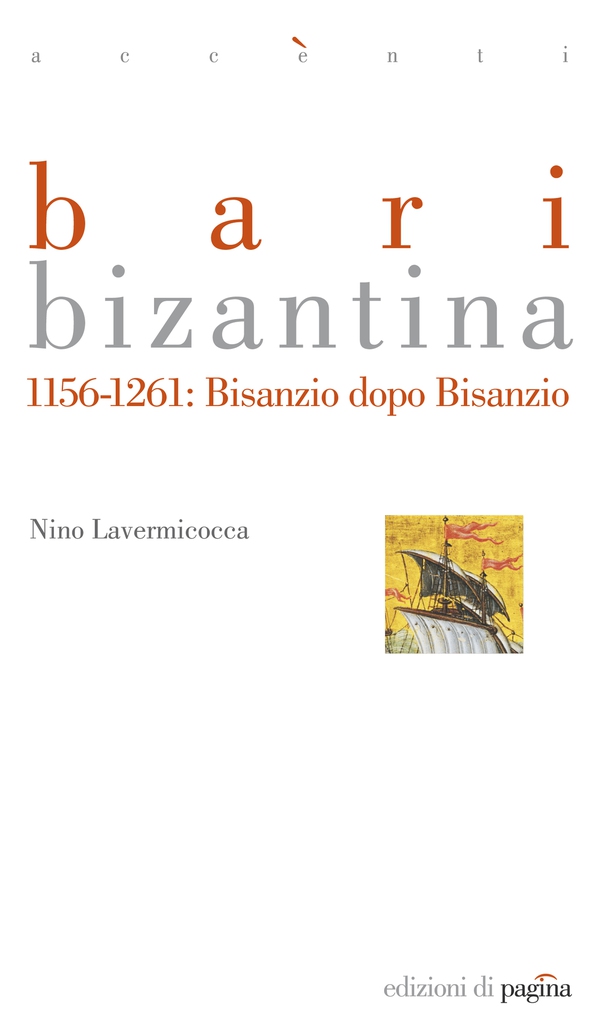 Bari bizantina. 1156-1261: Bisanzio dopo Bisanzio - Librerie.coop Bari bizantina. 1156-1261: Bisanzio dopo Bisanzio - Librerie.coop