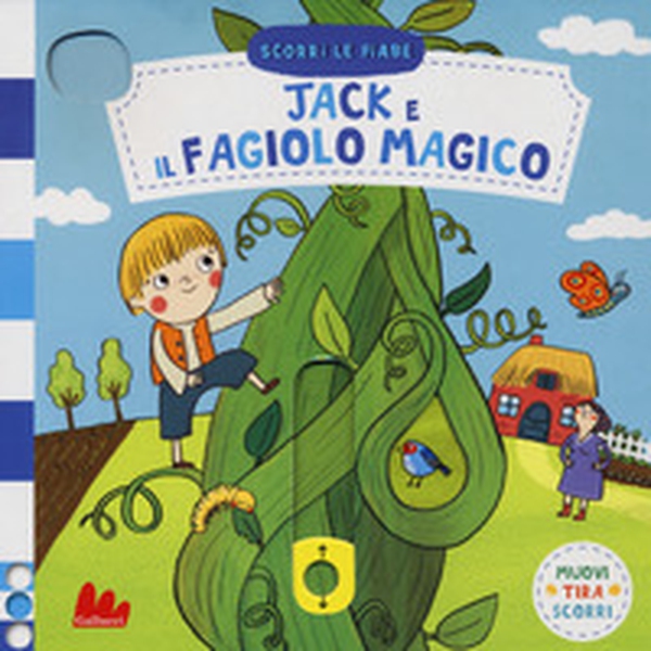 Jack e il fagiolo magico. Scorri le fiabe - Librerie.coop Jack e il fagiolo magico. Scorri le fiabe - Librerie.coop