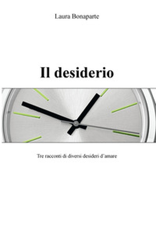 Il desiderio. Tre racconti di diversi desideri d'amare - Librerie.coop Il desiderio. Tre racconti di diversi desideri d'amare - Librerie.coop