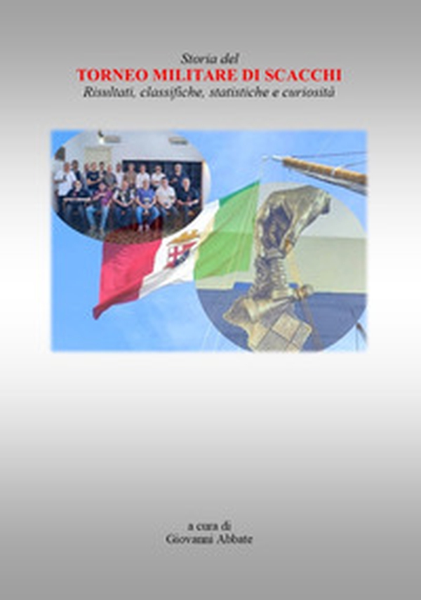 Storia del torneo militare di scacchi. Risultati, classifiche, statistiche e curiosità - Librerie.coop Storia del torneo militare di scacchi. Risultati, classifiche, statistiche e curiosità - Librerie.coop