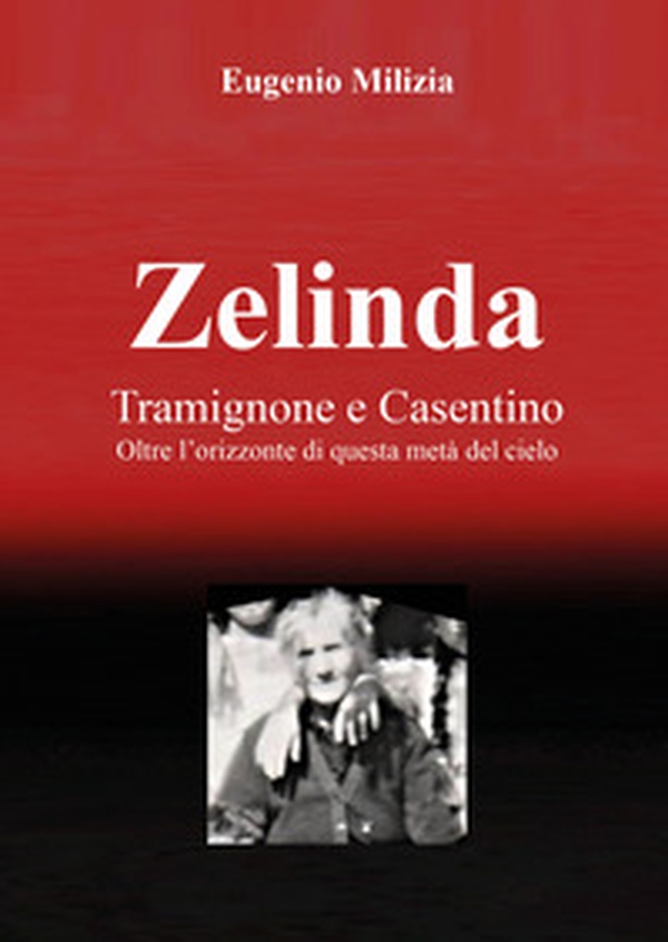 Zelinda. Tramignone e Casentino - Librerie.coop Zelinda. Tramignone e Casentino - Librerie.coop