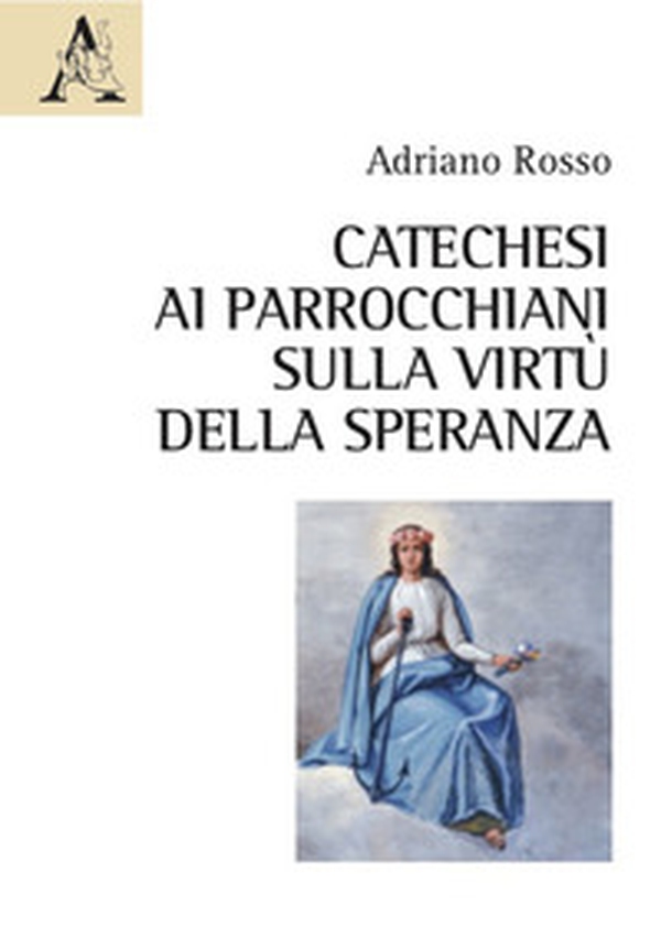 Catechesi ai parrocchiani sulla virtù della speranza - Librerie.coop Catechesi ai parrocchiani sulla virtù della speranza - Librerie.coop