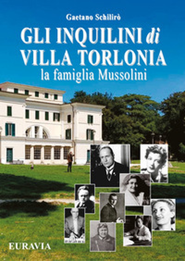 Gli inquilini di Villa Torlonia. La famiglia Mussolini - Librerie.coop Gli inquilini di Villa Torlonia. La famiglia Mussolini - Librerie.coop