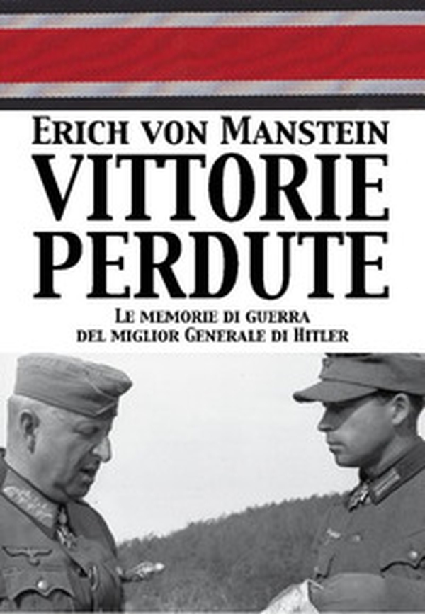 Vittorie perdute. Le memorie di guerra del miglior Generale di Hitler - Librerie.coop Vittorie perdute. Le memorie di guerra del miglior Generale di Hitler - Librerie.coop