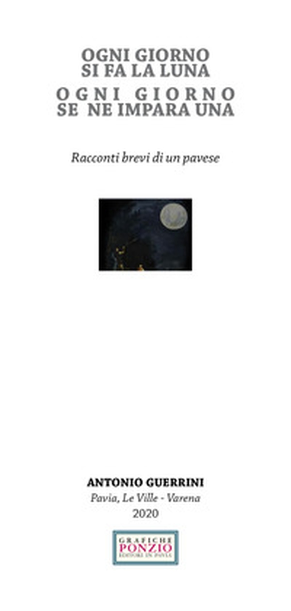 Ogni giorno si fa la luna ogni giorno se ne impara una. Racconti brevi di un pavese - Librerie.coop Ogni giorno si fa la luna ogni giorno se ne impara una. Racconti brevi di un pavese - Librerie.coop