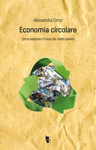 Economia circolare. Come sostenere il futuro del nostro pianeta - Librerie.coop