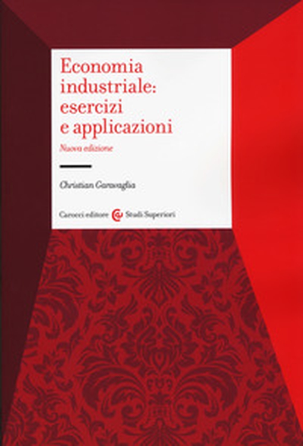 Economia industriale: esercizi e applicazioni - Librerie.coop Economia industriale: esercizi e applicazioni - Librerie.coop