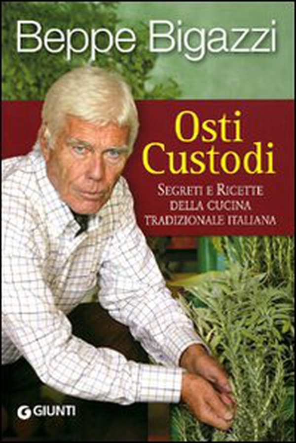 Osti custodi. Segreti e ricette della cucina tradizionale italiana - Librerie.coop Osti custodi. Segreti e ricette della cucina tradizionale italiana - Librerie.coop