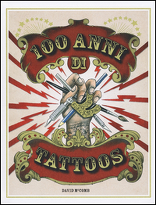100 anni di tattoos. La storia del tatuaggio dal 1914 a oggi - Librerie.coop 100 anni di tattoos. La storia del tatuaggio dal 1914 a oggi - Librerie.coop