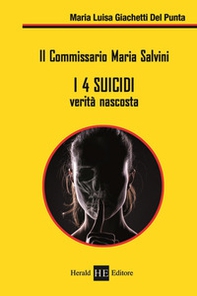 I 4 suicidi. Verità nascosta. Il commissario Maria Salvini - Librerie.coop