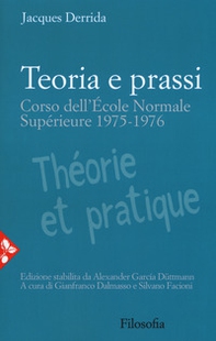 Teoria e prassi. Corso dell'École Normale Supérieure 1975-1976 - Librerie.coop