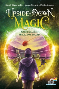I maghi sbagliati sbagliano ancora. Upside down magic - Vol. 2 - Librerie.coop