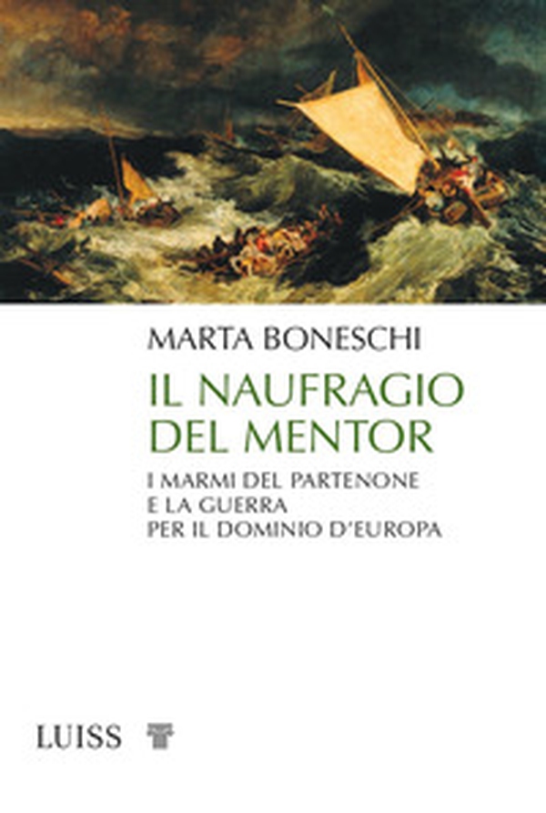 Il naufragio del Mentor. I marmi del Partenone e la guerra per il dominio d'Europa - Librerie.coop Il naufragio del Mentor. I marmi del Partenone e la guerra per il dominio d'Europa - Librerie.coop