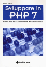 Sviluppare in PHP 7. Realizzare applicazioni Web e API professionali - Librerie.coop
