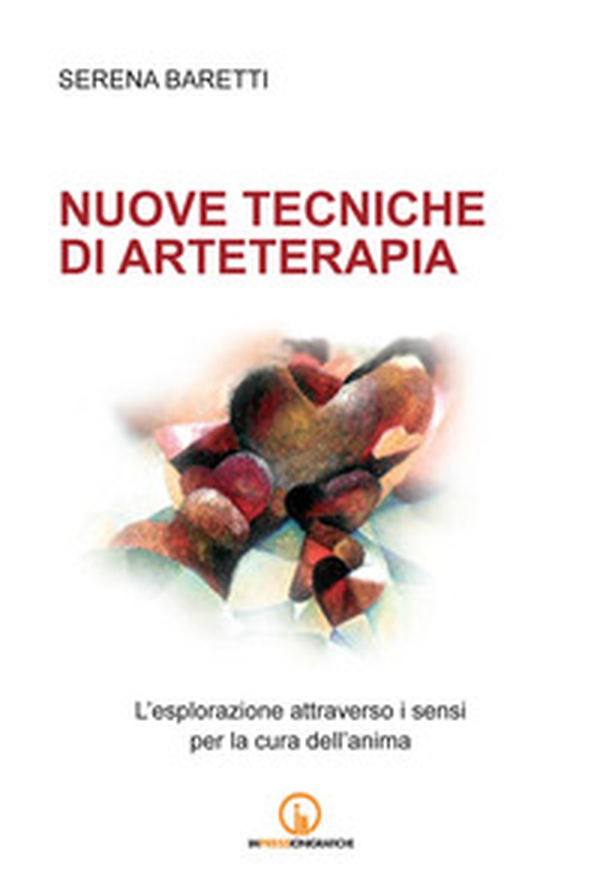 Nuove tecniche di arteterapia. L'esplorazione attraverso i sensi per la cura dell'anima - Librerie.coop Nuove tecniche di arteterapia. L'esplorazione attraverso i sensi per la cura dell'anima - Librerie.coop