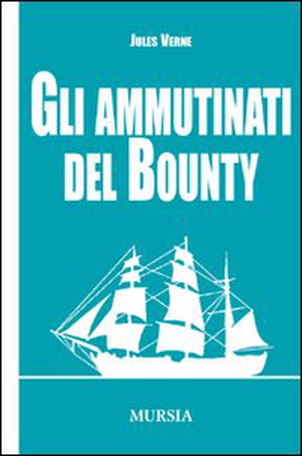 Gli ammutinati del Bounty - Librerie.coop Gli ammutinati del Bounty - Librerie.coop
