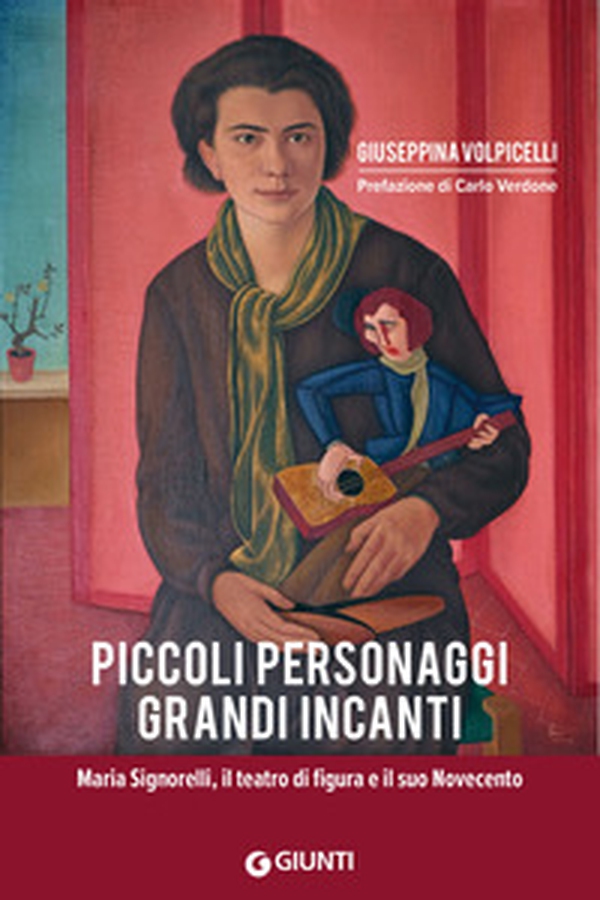 Piccoli personaggi grandi incanti. Maria Signorelli, il teatro di figura e il suo Novecento - Librerie.coop Piccoli personaggi grandi incanti. Maria Signorelli, il teatro di figura e il suo Novecento - Librerie.coop
