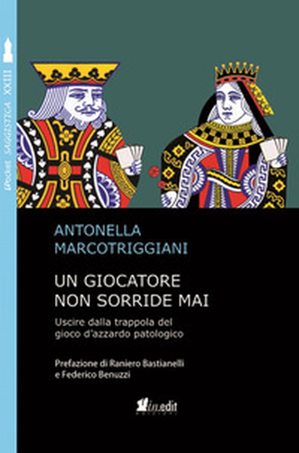 Un giocatore non sorride mai. Uscire dalla trappola del gioco d'azzardo patologico - Librerie.coop Un giocatore non sorride mai. Uscire dalla trappola del gioco d'azzardo patologico - Librerie.coop