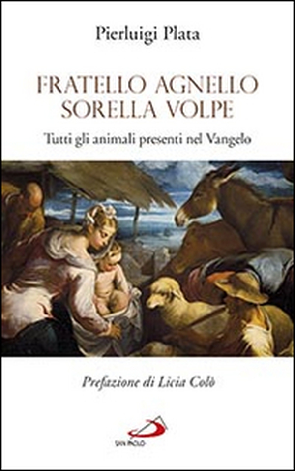 Fratello Agnello Sorella Volpe. Tutti gli animali presenti nel Vangelo - Librerie.coop Fratello Agnello Sorella Volpe. Tutti gli animali presenti nel Vangelo - Librerie.coop