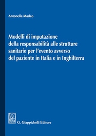 Modelli di imputazione della responsabilità alle strutture sanitarie per l'evento avverso del paziente in Italia e in Inghilterra - Librerie.coop