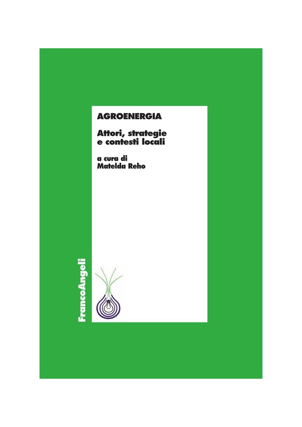 Agroenergia. Attori, strategie e contesti locali - Librerie.coop Agroenergia. Attori, strategie e contesti locali - Librerie.coop