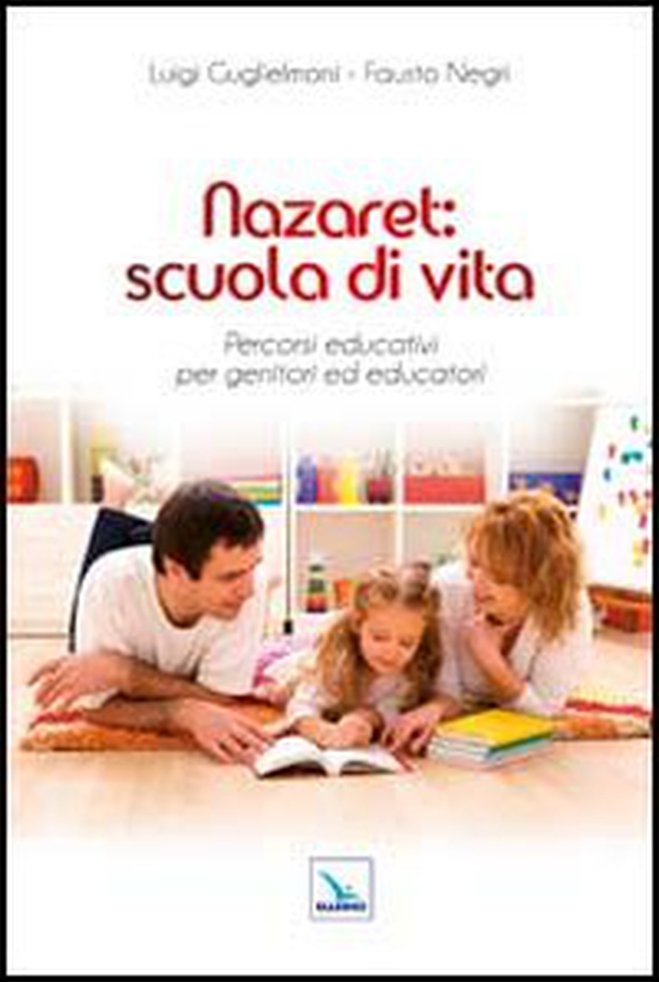 Nazaret: scuola di vita. Percorsi educativi per genitori ed educatori - Librerie.coop Nazaret: scuola di vita. Percorsi educativi per genitori ed educatori - Librerie.coop