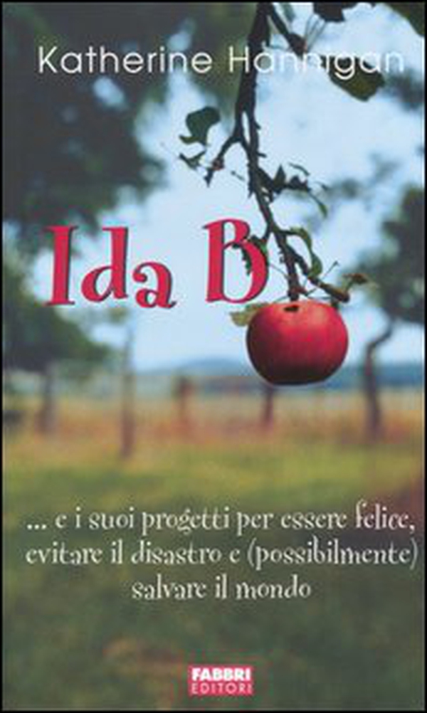 Ida B... e i suoi progetti per essere felice, evitare il disastro e (possibilmente) salvare il mondo - Librerie.coop Ida B... e i suoi progetti per essere felice, evitare il disastro e (possibilmente) salvare il mondo - Librerie.coop