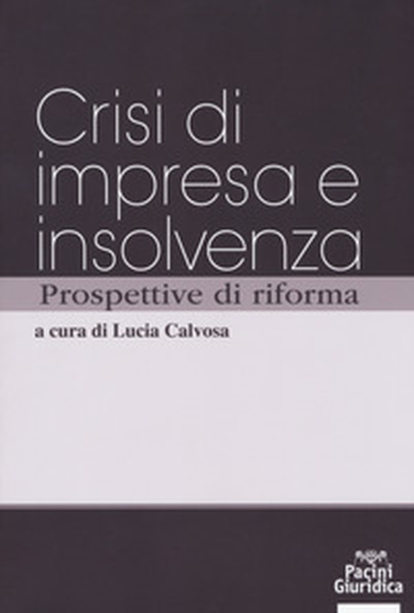 Crisi d'impresa e insolvenza prospettive di riforma - Librerie.coop Crisi d'impresa e insolvenza prospettive di riforma - Librerie.coop