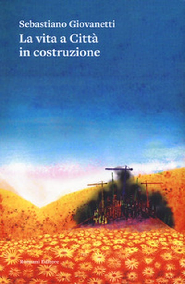 La vita a Città in costruzione - Librerie.coop La vita a Città in costruzione - Librerie.coop