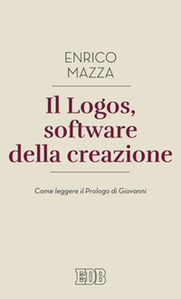 Il logos, software della creazione. Come leggere il prologo di Giovanni - Librerie.coop Il logos, software della creazione. Come leggere il prologo di Giovanni - Librerie.coop