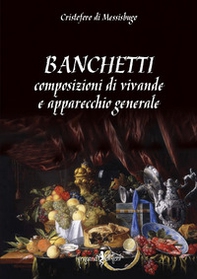 Banchetti, composizioni di vivande e apparecchio generale - Librerie.coop