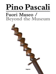 Pino Pascali. Fuori Museo. Da una collezione privata-Beyond the Museum. From a Private Collection - Librerie.coop