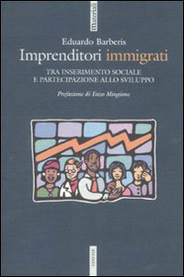 Imprenditori immigrati. Tra inserimento sociale e partecipazione allo sviluppo - Librerie.coop Imprenditori immigrati. Tra inserimento sociale e partecipazione allo sviluppo - Librerie.coop