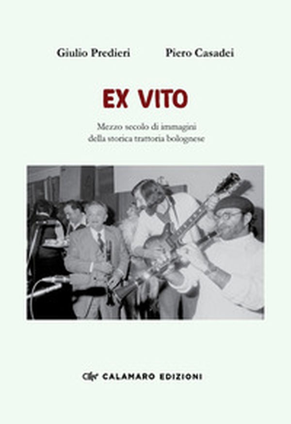 Ex vito. Mezzo secolo di immagini della storica trattoria bolognese - Librerie.coop Ex vito. Mezzo secolo di immagini della storica trattoria bolognese - Librerie.coop