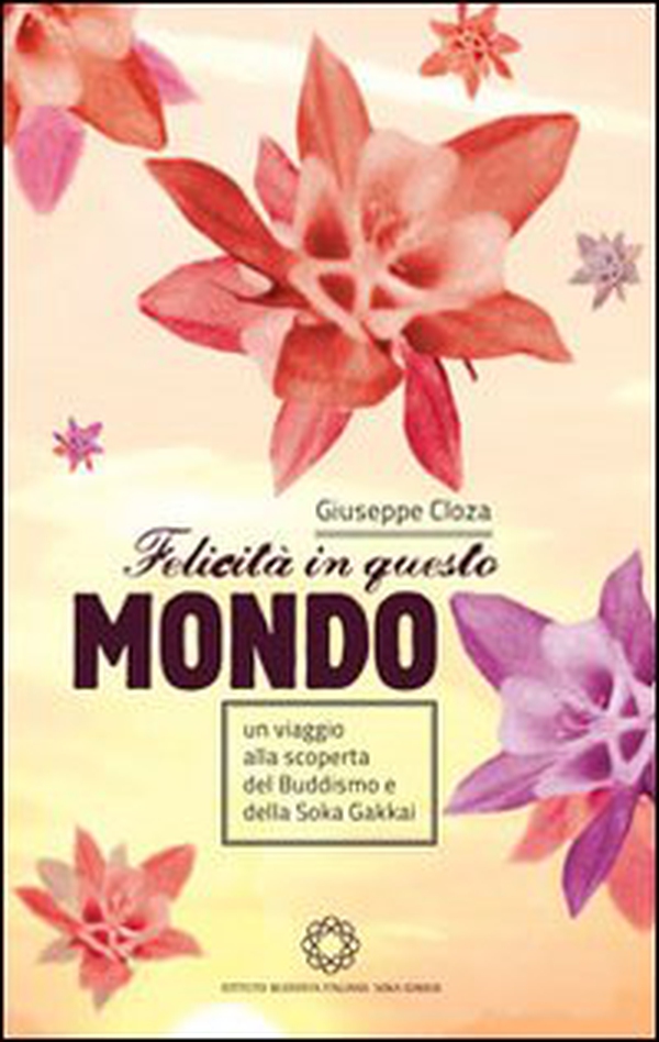 Felicità in questo mondo. Un viaggio alla scoperta del buddismo e della felicità - Librerie.coop Felicità in questo mondo. Un viaggio alla scoperta del buddismo e della felicità - Librerie.coop