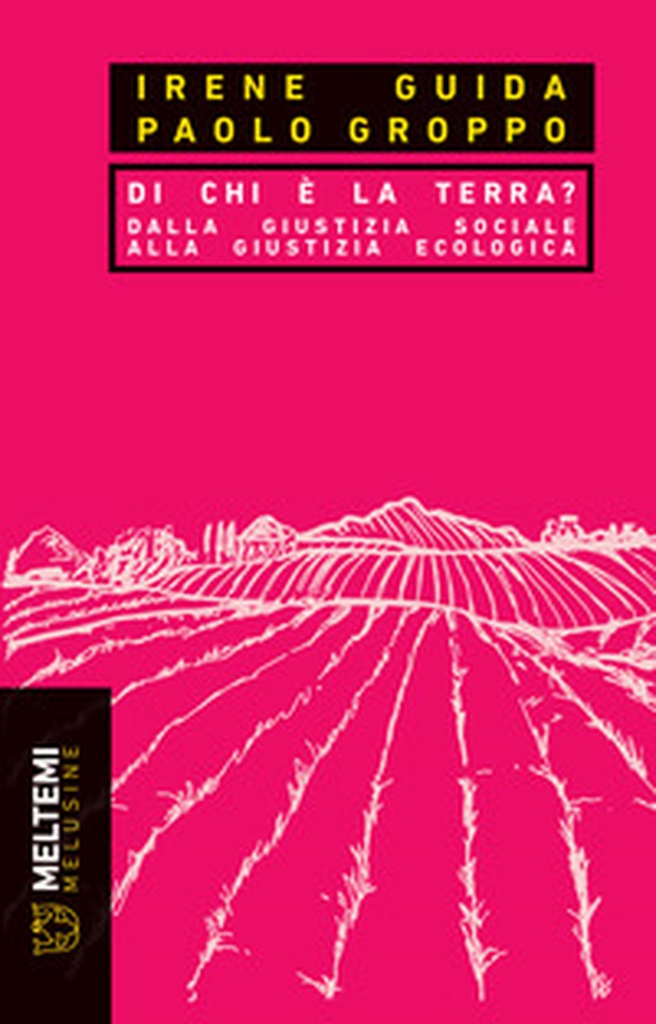 Di chi è la terra? Dalla giustizia sociale alla giustizia ecologica - Librerie.coop Di chi è la terra? Dalla giustizia sociale alla giustizia ecologica - Librerie.coop