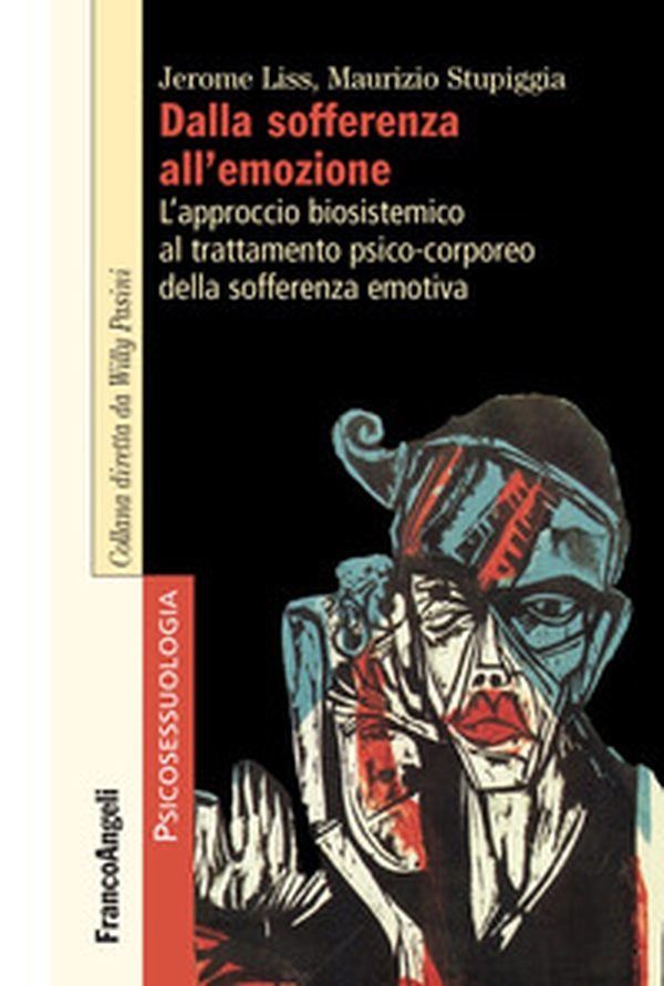 Dalla sofferenza all'emozione. L'approccio biosistemico al trattamento psico-corporeo della sofferenza emotiva - Librerie.coop Dalla sofferenza all'emozione. L'approccio biosistemico al trattamento psico-corporeo della sofferenza emotiva - Librerie.coop