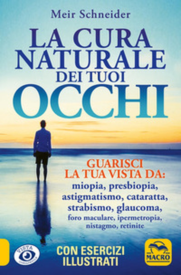 La cura naturale dei tuoi occhi. Guarisci la tua vista da: miopia, presbiopia, astigmatismo, cataratta, strabismo, glaucoma, foro maculare, ipermetropia, nistagmo, retinite - Librerie.coop La cura naturale dei tuoi occhi. Guarisci la tua vista da: miopia, presbiopia, astigmatismo, cataratta, strabismo, glaucoma, foro maculare, ipermetropia, nistagmo, retinite - Librerie.coop