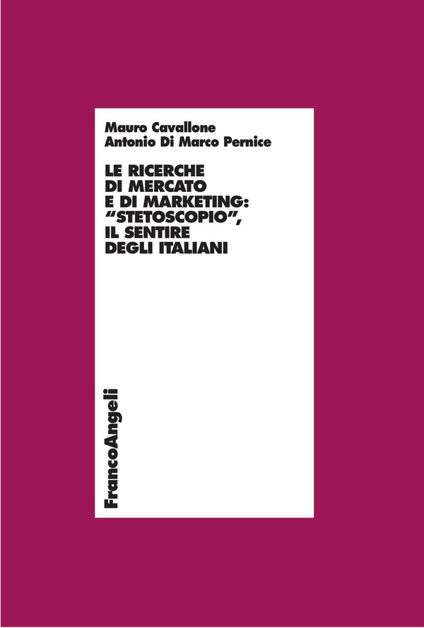 Le ricerche di mercato e di marketing: "stetoscopio". Il sentire degli italiani - Librerie.coop Le ricerche di mercato e di marketing: "stetoscopio". Il sentire degli italiani - Librerie.coop