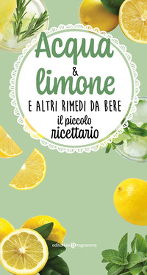 Acqua & limone e altri rimedi da bere. Il piccolo ricettario - Librerie.coop Acqua & limone e altri rimedi da bere. Il piccolo ricettario - Librerie.coop