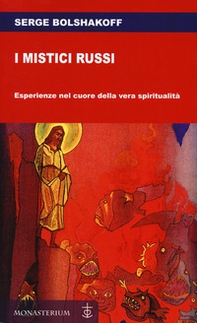 I mistici russi. Esperienze nel cuore della vera spiritualità - Librerie.coop