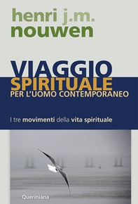 Viaggio spirituale per l'uomo contemporaneo. I tre movimenti della vita spirituale - Librerie.coop